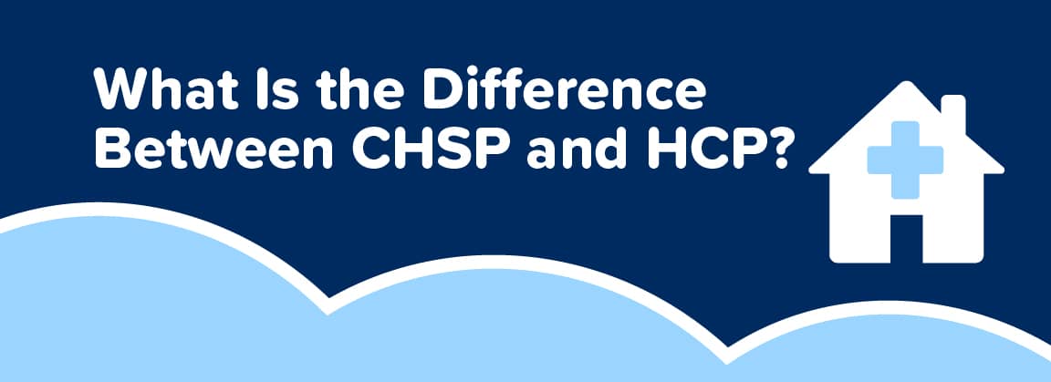 What Is The Difference Between Chsp And Home Care Packages The Careside What Is The Difference Between Chsp And Home Care Packages The Careside