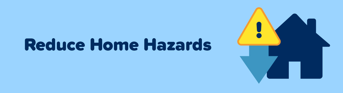 Reduce Home Hazards