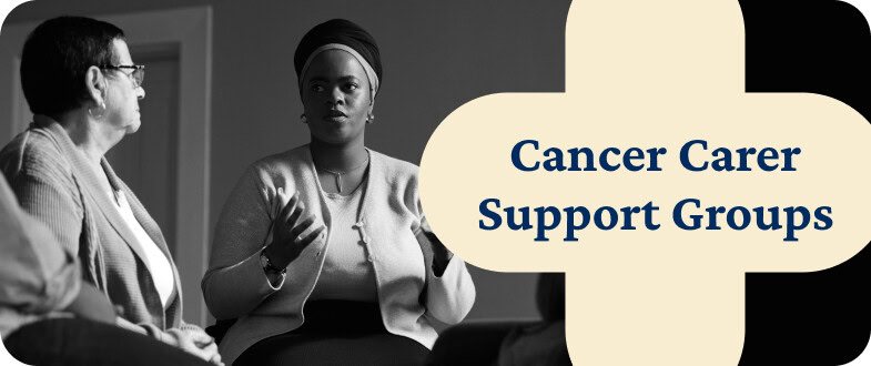 Support groups for cancer carers