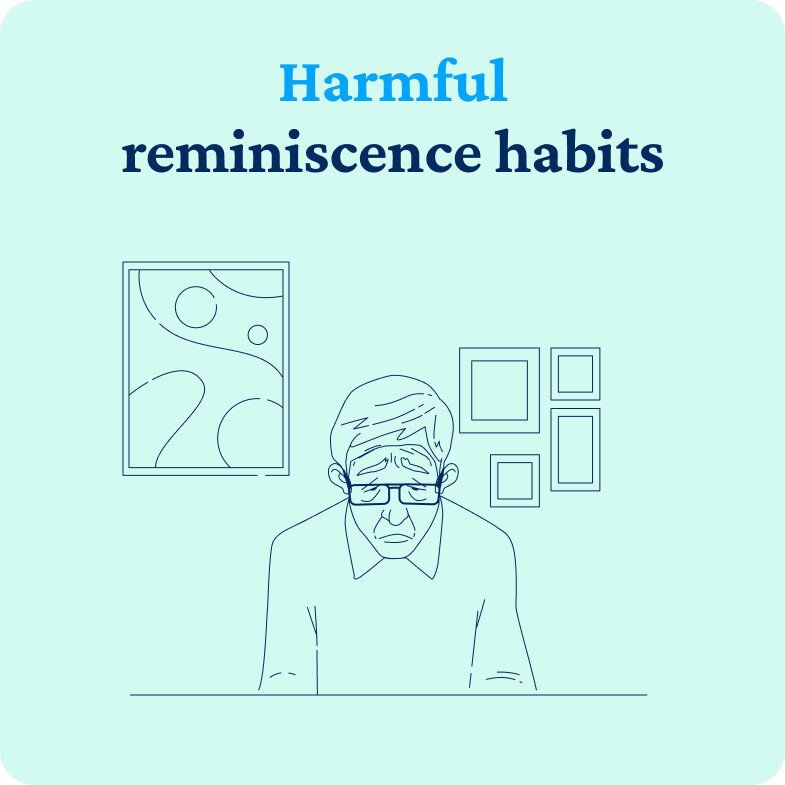 Of the six types of reminiscence, a few are harmful including Obsessive Reminiscence, Escapist Reminiscence, and Narrative Reminiscence